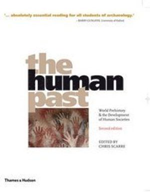 The Human Past: World Prehistory & the Development of Human Societies |  2:e upplagan