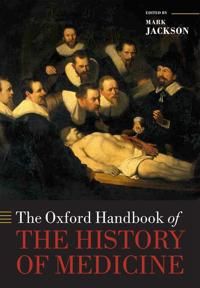 The Oxford Handbook of the History of Medicine | 0:e upplagan