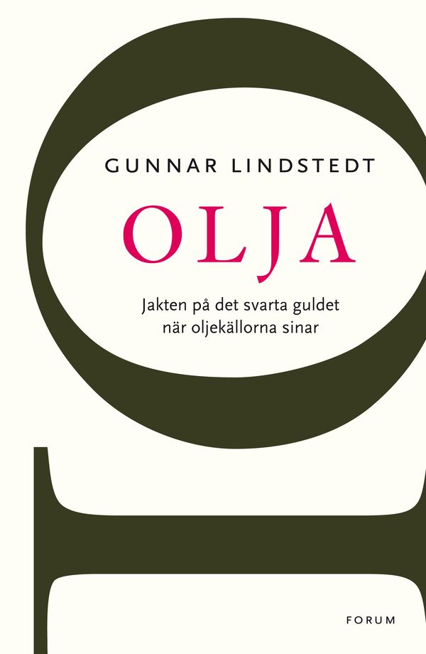 Olja : jakten på det svarta guldet när oljekällorna sinar | 0:e upplagan