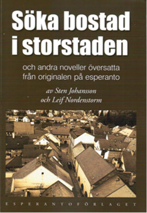 Söka bostad i storstaden och andra noveller översatta från originalen på esperanto av Sten Johansson och Leif Nordenstorm | 1:a upplagan