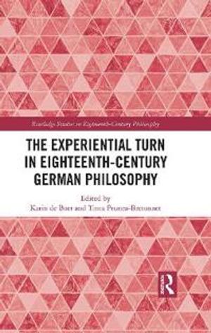 The Experiential Turn in Eighteenth-Century German Philosophy | 1:a upplagan