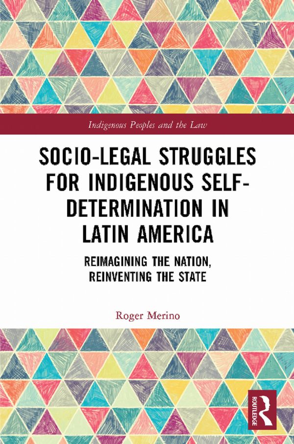 Socio-Legal Struggles for Indigenous Self-Determination in Latin America | 1:a upplagan