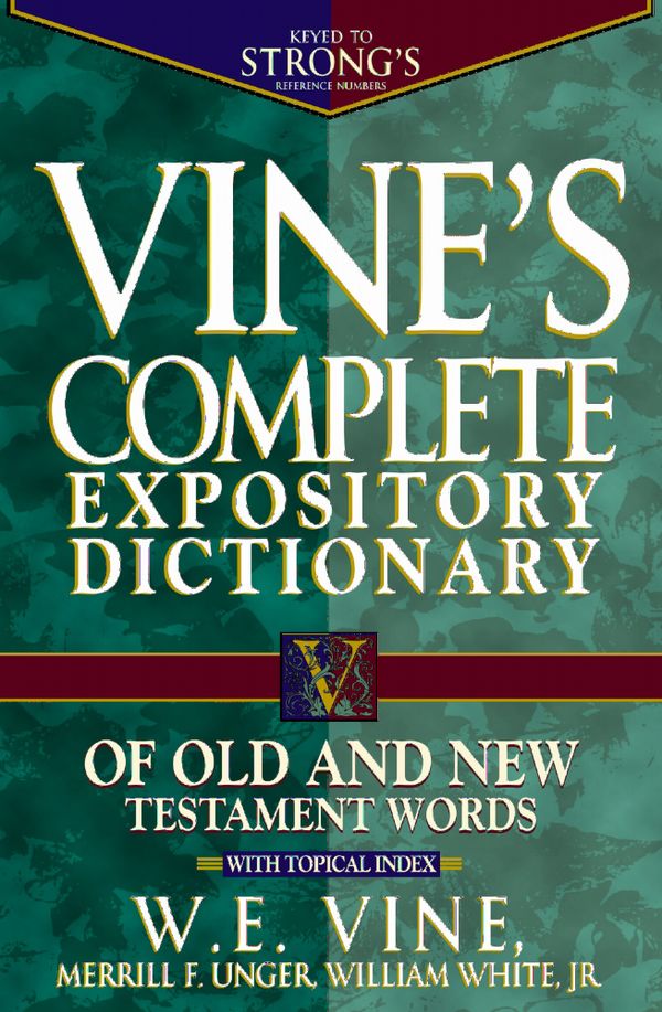 Vine's Complete Expository Dictionary of Old and New Testament Words | 0:e upplagan