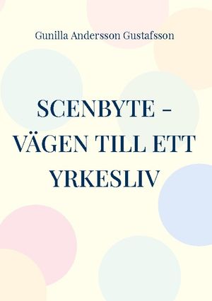 Scenbyte : vägen till ett yrkesliv - nya aktörer inom Hantverksutbildningen | 1:a upplagan