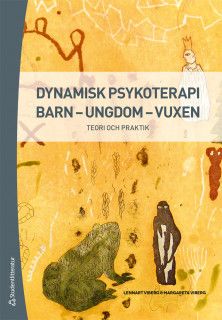 Dynamisk psykoterapi barn - ungdom - vuxen - Teori och praktik | 2:a upplagan