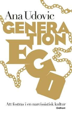 Generation Ego : att fostras i en narcissistisk kultur | 0:e upplagan