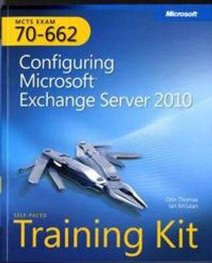 MCTS Self-Paced Training Kit (Exam 70-662): Configuring Microsoft Exchange | 1:a upplagan