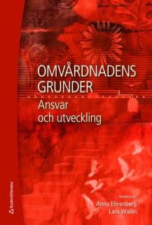 Omvårdnadens grunder : Ansvar och utveckling | 1:a upplagan