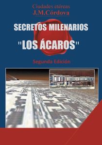 Secretos Milenarios : 'Los Ácaros' Segunda Edición