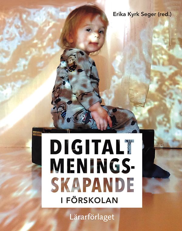 Digitalt meningsskapande i förskolan | 1:a upplagan