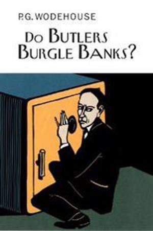 Do butlers burgle banks?