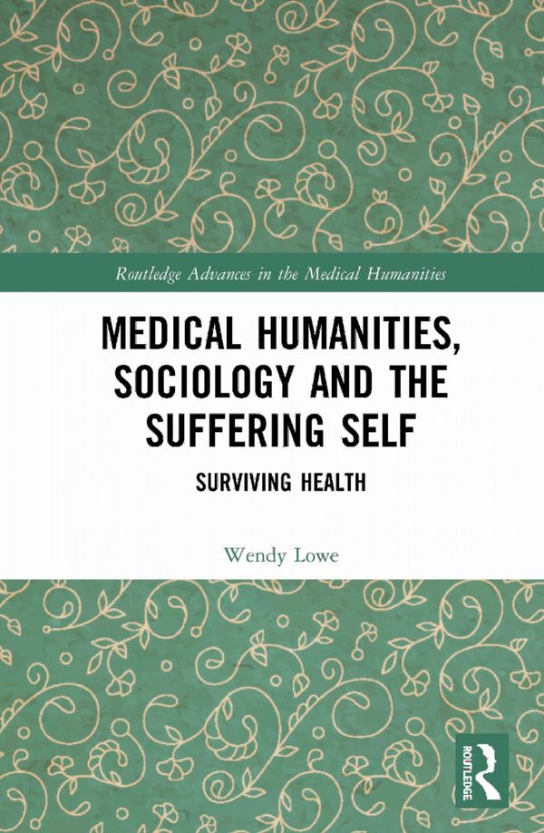 Medical Humanities, Sociology and the Suffering Self | 1:a upplagan
