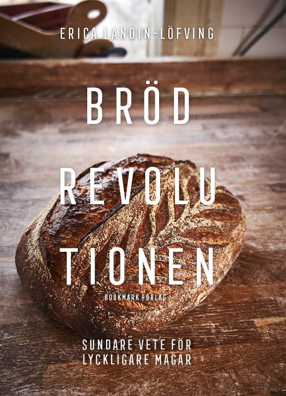 Brödrevolutionen : Nyttigt vete och lyckliga magar | 0:e upplagan