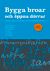 Bygga broar och öppna dörrar - Att läsa, skriva och samtala om texter i förskola och skola