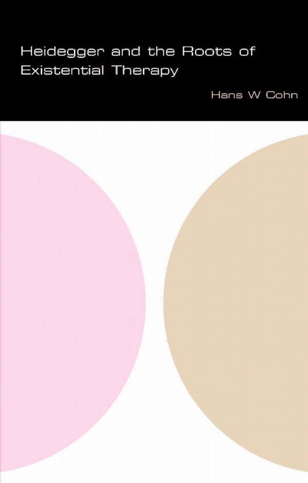 Heidegger and the Roots of Existential Psychotherapy | 0:e upplagan