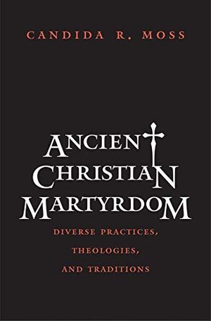 Ancient Christian Martyrdom