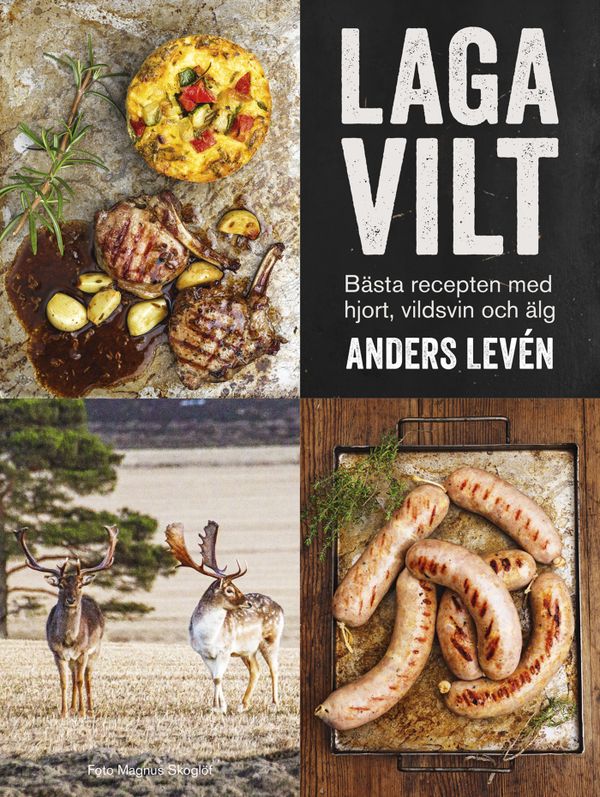 Laga vilt – bästa recepten med hjort, vildsvin och älg | 0:e upplagan