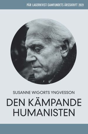 Pär Lagerkvist - Den kämpande humanisten