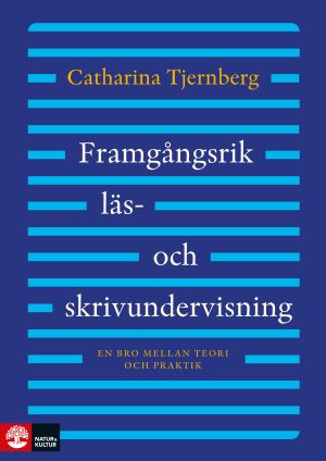 Framgångsrik läs- och skrivundervisning : En bro mellan teori och praktik | 1:a upplagan