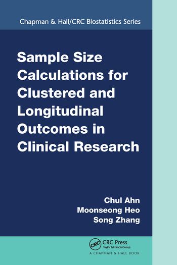 Sample Size Calculations for Clustered and Longitudinal Outcomes in Clinical Research | 1:a upplagan