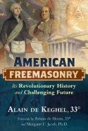 American freemasonry - its revolutionary history and challenging future