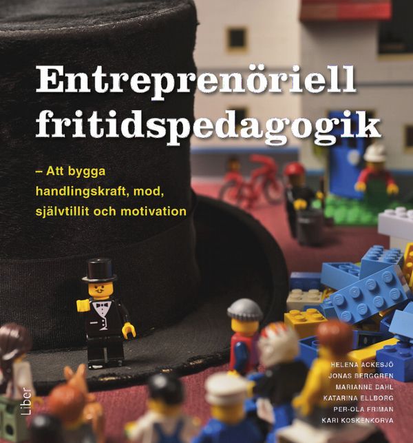 Entreprenöriell fritidspedagogik - att bygga handlingskraft, mod, självtillit och motivation | 1:a upplagan