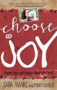 Choose joy - finding hope and purpose when life hurts | 0:e upplagan