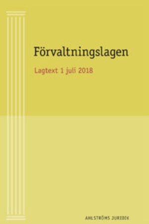 Förvaltningslag - Aktuell lagtext 1 juli 2018 | 1:a upplagan