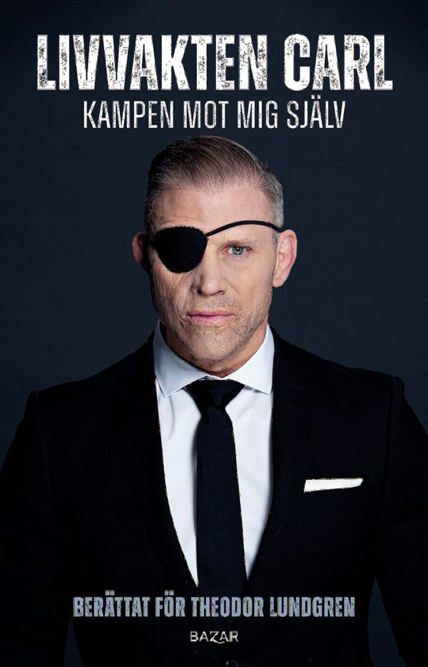 Livvakten Carl : Kampen mot mig själv | 0:e upplagan