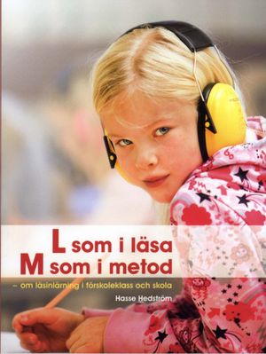 L som i läsa, M som metod : om läsinlärning i förskoleklass och skola