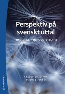 Perspektiv på svenskt uttal - Fonologi, brytning och didaktik