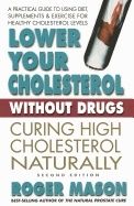 Lower Your Cholesterol Without Drugs : Curing High Cholesterol Naturally