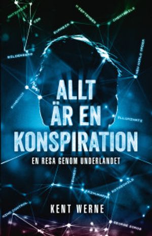 Allt är en konspiration : En resa genom underlandet | 1:a upplagan