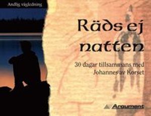 Räds ej natten : 30 dagar tillsammans med Johannes av Korset | 1:a upplagan