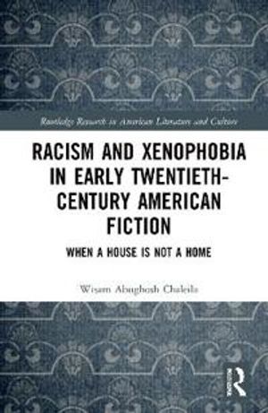 Racism and Xenophobia in Early Twentieth-Century American Fiction | 1:a upplagan