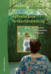 Reflekterande forskarhandledning : om samarbetet mellan handledare och doktorand | 1:a upplagan