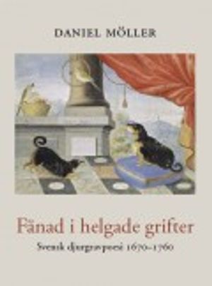 Fänad i helgade grifter : svensk djurgravpoesi 16701760