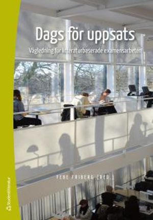 Dags för uppsats - Vägledning för litteraturbaserade examensarbeten | 3:e upplagan