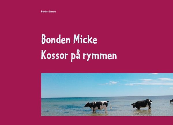 En bok om Bonden Micke. Kossor på rymmen | 1:a upplagan
