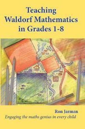 Teaching Waldorf Mathematics in Grades 1-8 |  2:e upplagan