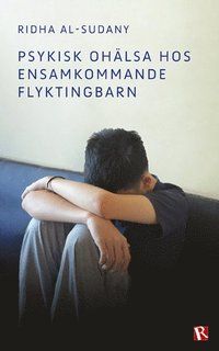 Psykisk ohälsa hos ensamkommande flyktingbarn | 0:e upplagan