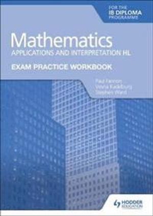 Exam Practice Workbook for Mathematics for the IB Diploma: Applications and interpretation HL