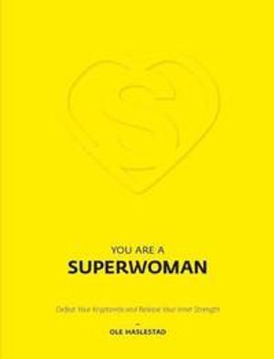 You are a superwoman : defeat your kryptonite and release your inner strength | 1:a upplagan