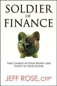 Soldier of Finance: Take Charge of Your Money and Invest in Your Future | 0:e upplagan