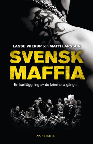 Svensk maffia : en kartläggning av de kriminella gängen |  2:e upplagan