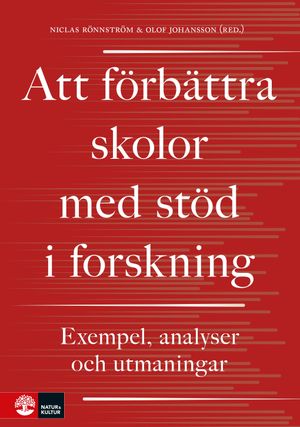 Att förbättra skolor med stöd i forskning : exempel, analyser och utmaningar | 1:a upplagan