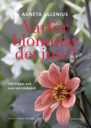 Varför blommar det inte? 300 frågor och svar om trädgård | 1:a upplagan