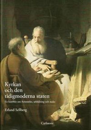 Kyrkan och den tidigmoderna staten : en konflikt om Aristoteles, utbildning och makt | 1:a upplagan