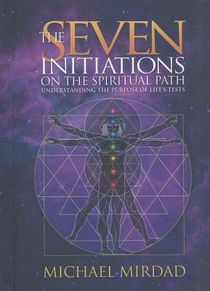 Seven Initiations On The Spiritual Path: Understanding The Purpose Of Life's Tests (New Edition)