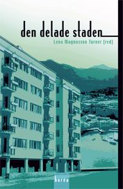 Den delade staden : segregation och etnicitet i stadsbygden - Irene Molina - Mats Franzén - Eva Andersson - Roger Andersson - Urban Fransson
